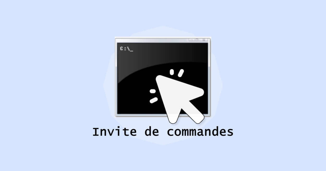 Ouvrir CMD (invite de commandes) sous Windows