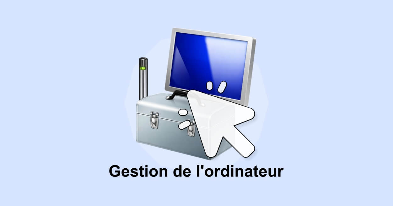 8 façons d&rsquo;ouvrir la Gestion de l&rsquo;ordinateur sous Windows 10 et 11