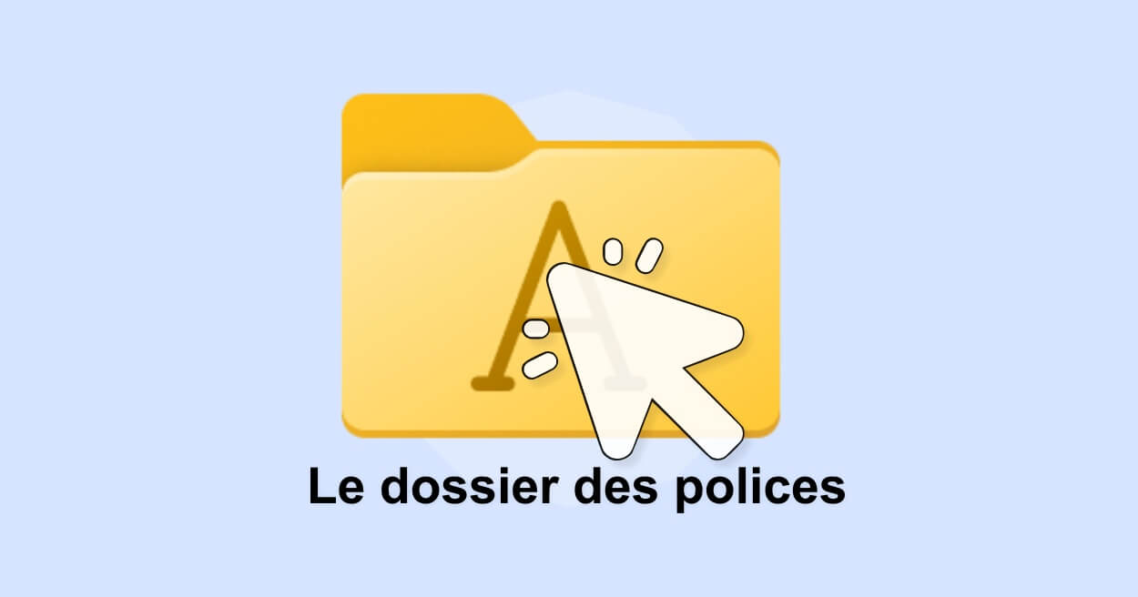 Où se trouve le dossier des polices dans Windows 11