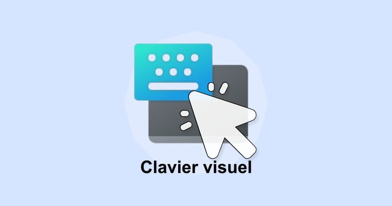 ouvrir le Clavier visuel dans Windows