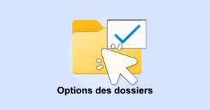 Options des dossiers Windows 11 : ouvrir, réglages utiles, extensions ouvrir les Options de l'Explorateur de fichiers